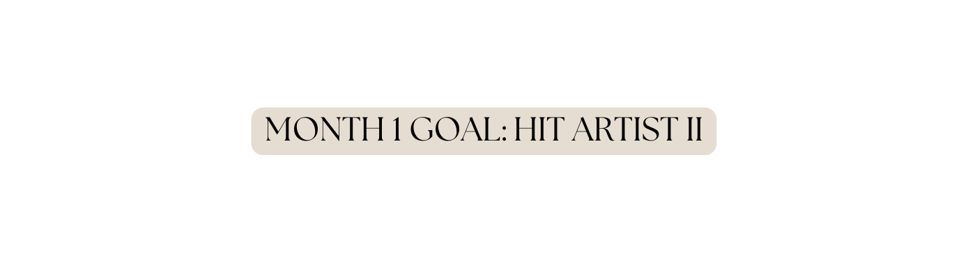 MONTH 1 GOAL HIT ARTIST II